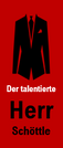 Die Talente des Herrn Schöttle ...